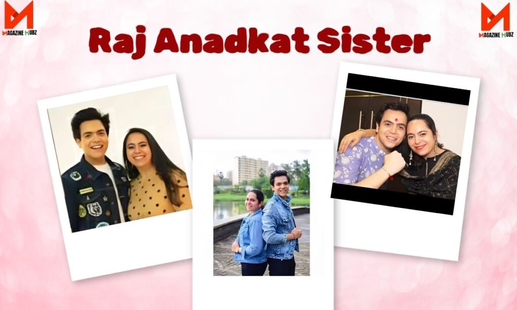 Raj Anadkat Sister
