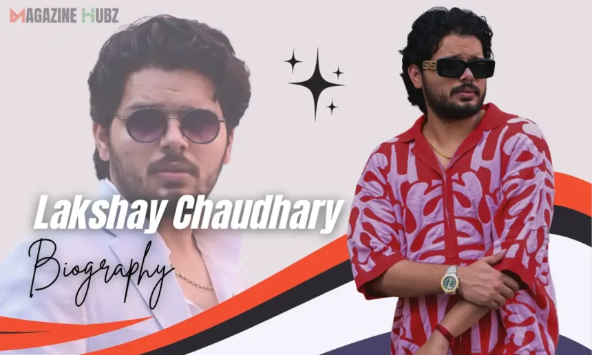 lakshay chaudhary age